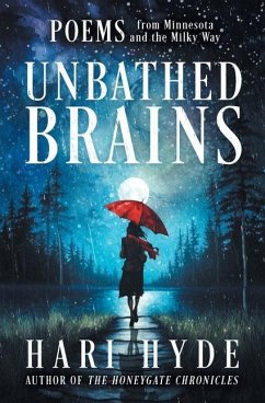 Unbathed Brains: POEMS from Minnesota and the Milky Way - Hyde, Hari