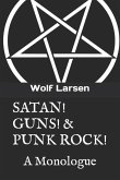 Satan! Guns! & Punk Rock!: A Monologue