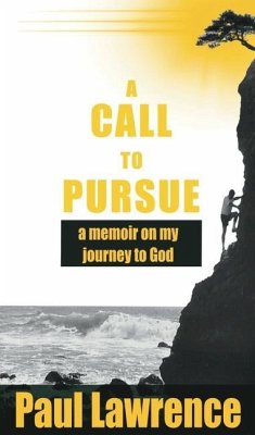 A Call To Pursue: A Memoir on my Journey to God - Lawrence, Paul