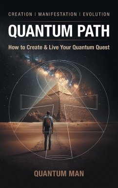 Quantum Path: How to Create & Live Your Quantum Quest - Man, Quantum