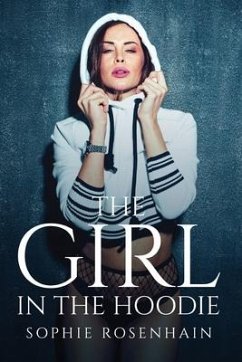 The Girl In The Hoodie - Rosenhain, Sophie