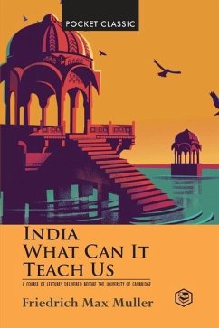 India: What Can it Teach Us? (Pocket Classics) - Muller, F. Max