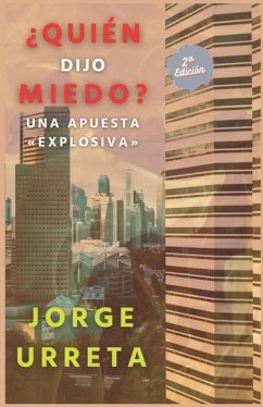 ¿Quién dijo miedo?: Una apuesta explosiva - Urreta, Jorge