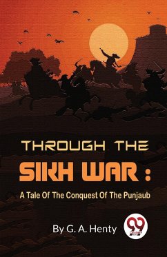 Through The Sikh War - Henty, G. A.
