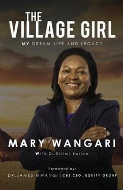 The Village Girl: My Dream, Life and Legacy - Wangari, Mary