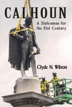 Calhoun: A Statesman for the 21st Century - Wilson, Clyde N.