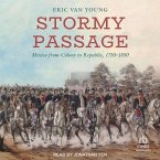 Stormy Passage: Mexico from Colony to Republic, 1750-1850