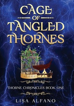 Cage of Tangled Thornes: Thorne Chronicles Book One - Alfano, Lisa