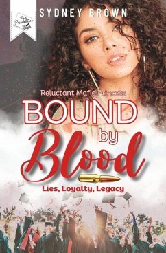 Bound by Blood: Lies, Loyalty, Legacy: The Reluctant Mafia Princess Series Prequel - Maxwell, Elecca; Brown, Sydney