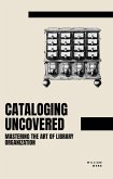 Cataloging Uncovered: Mastering the Art of Library Organization (eBook, ePUB)