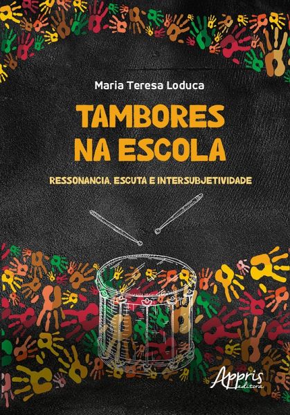 Tambores na Escola: Ressonância, Escuta e Intersubjetividade (eBook, ePUB)
