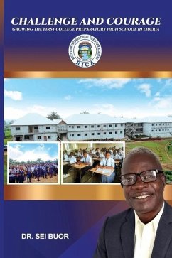 Challenge and Courage: Growing the First College Preparatory High School in Liberia - Buor, Sei