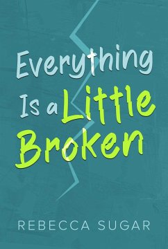 Everything Is a Little Broken - Sugar, Rebecca