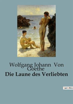 Die Laune des Verliebten - Goethe, Wolfgang Johann von