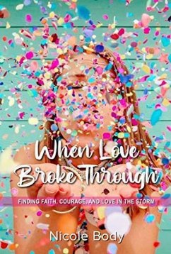 When Love Broke Through - Body, Nicole