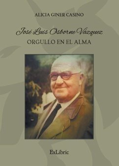 José Luis Osborne Vázquez. Orgullo en el alma - Giner Casino, Alicia