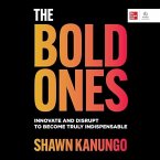 The Bold Ones: Innovate and Disrupt to Become Truly Indispensable