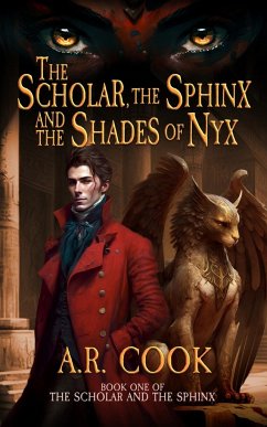 The Scholar, the Sphinx, and the Shades of Nyx - Cook, A. R.