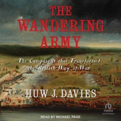 The Wandering Army: The Campaigns That Transformed the British Way of War - Davies, Huw J.