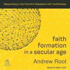 Faith Formation in a Secular Age - Root, Andrew