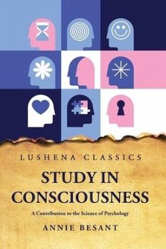 Study in Consciousness A Contribution to the Science of Psychology - Annie Besant