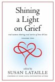 Shining a Light on Grief: Real Women Sharing Real Stories of Love & Loss, Volume Two