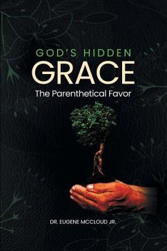 God's Hidden Grace: the Parenthetical Favor - McCloud, Eugene