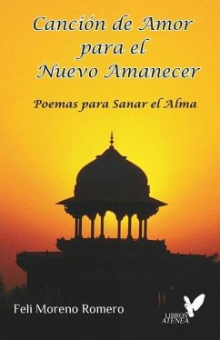 Canción de Amor para el Nuevo Amanecer: Poemas para sanar el alma - Moreno Romero, Feli