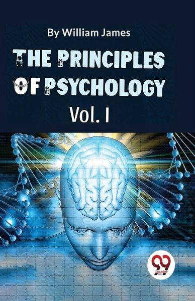 The Principles Of Psychology (Volume I) The Principles Of Psychology (Volume I)