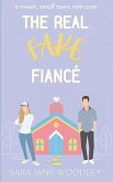The Real Fake Fiancé: A Sweet, Small Town Romantic Comedy