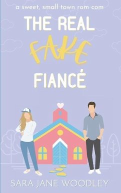 The Real Fake Fiancé: A Sweet, Small Town Romantic Comedy - Woodley, Sara Jane