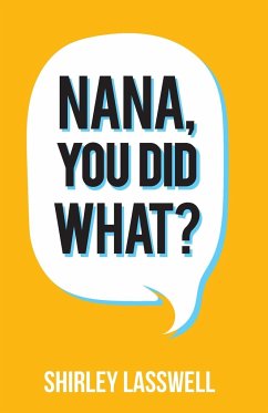 Nana, You Did What? - Lasswell, Shirley