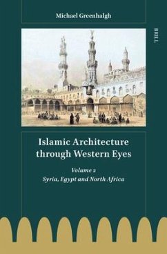 Islamic Architecture Through Western Eyes: Volume 2 - Greenhalgh, Michael