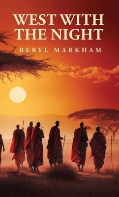 West with the Night - Beryl Markham