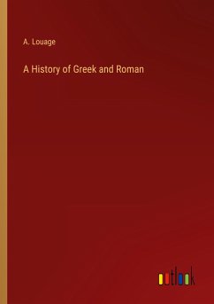 A History of Greek and Roman - Louage, A.