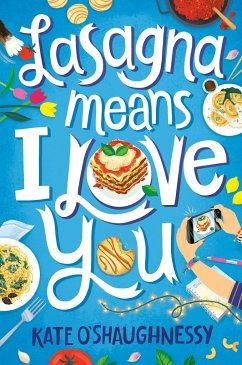 Lasagna Means I Love You - O'Shaughnessy, Kate