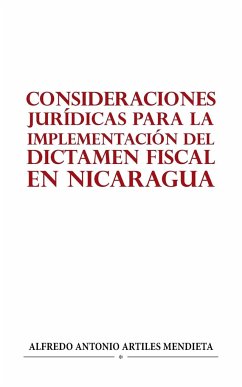 CONSIDERACIONES JURÍDICAS PARA LA IMPLEMENTACIÓN DEL DICTAMEN FISCAL EN NICARAGUA - Artiles Mendieta, Alfredo Antonio