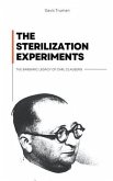 The Sterilization Experiments The Barbaric Legacy of Carl Clauberg