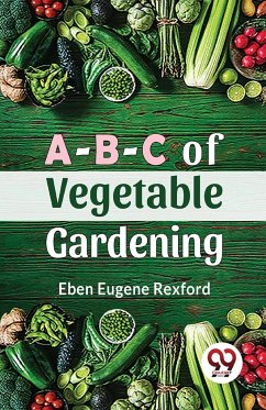 A-B-C Of Vegetable Gardening - Rexford, Eben Eugene