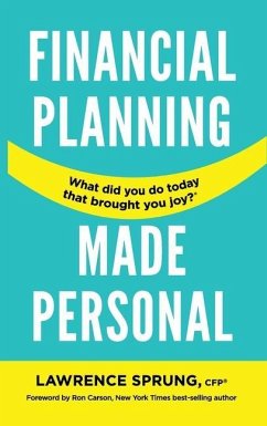 Financial Planning Made Personal: How to Create Joy And The Mindset for Success - Sprung, Lawrence
