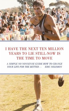 I HAVE THE NEXT TEN MILLION YEARS TO LIE STILL-NOW IS THE TIME TO MOVE - Solomon, Eric