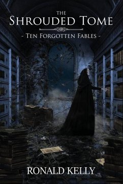 The Shrouded Tome: Ten Forgotten Fables - Kelly, Ronald