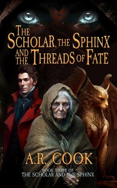 The Scholar, the Sphinx, and the Threads of Fate - Cook, A. R.