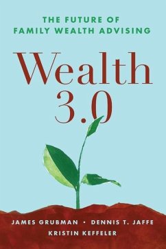 Wealth 3.0: The Future of Family Wealth Advising - Jaffe, Dennis T.; Keffeler Mapp, Kristin; Grubman, James