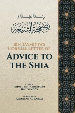 Ibn Taymiyya's Cordial Letter of Advice to the Shia - Ibn Taymiyya, A&med Ibn &abdi