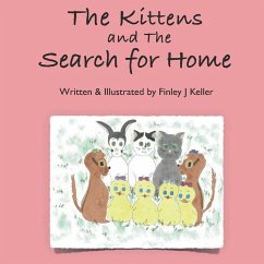 The Kittens and The Search for Home - Keller, Finley J.