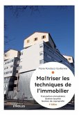 Maîtriser les techniques de l'immobilier: Transaction immobilière. Gestion locative. Gestion de copropriété