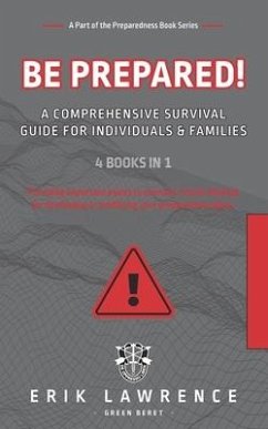 Be Prepared!: A Comprehensive Survival Guide for Individuals and Families - Lawrence, Erik