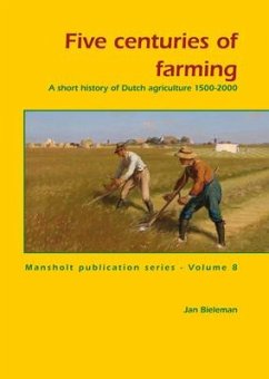 Five Centuries of Farming: A Short History of Dutch Agriculture 1500 - 2000 - Bieleman, Jan