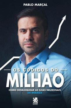 Os Códigos do Milhão - Pablo Marçal: Como Desbloquear as Ilhas Neuronais da Riqueza - Marçal, Pablo